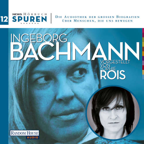 Hoerbuch Spuren- Menschen, die uns bewegen: Ingeborg Bachmann - Joachim Hoell - Sophie Rois
