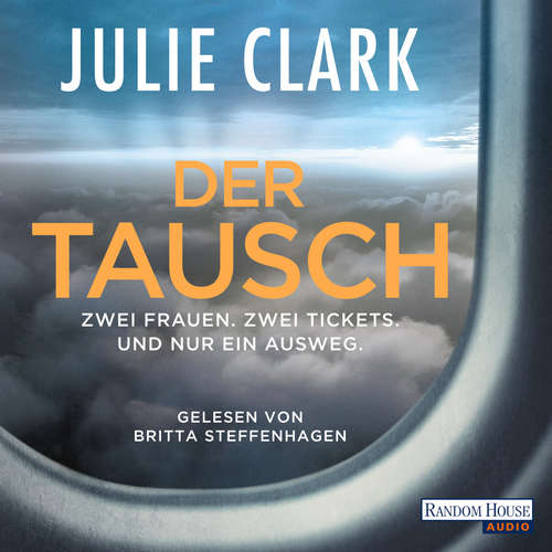 Hoerbuch Der Tausch – Zwei Frauen. Zwei Tickets. Und nur ein Ausweg. - Julie Clark - Britta Steffenhagen