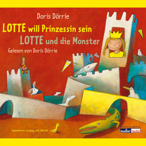 Hoerbuch Lotte will Prinzessin sein - Lotte und die Monster - Doris Dörrie - Doris Dörrie