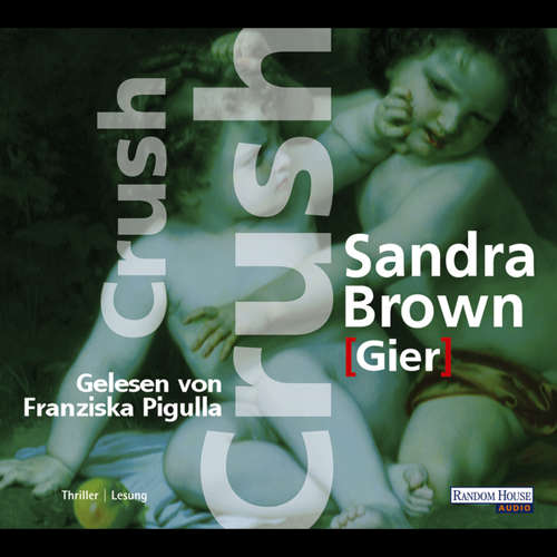 Hoerbuch Crush - Gier - Sandra Brown - Franziska Pigulla