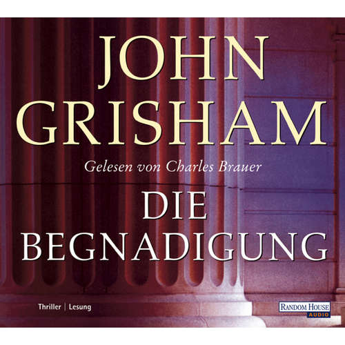 Hoerbuch Die Begnadigung - John Grisham - Charles Brauer