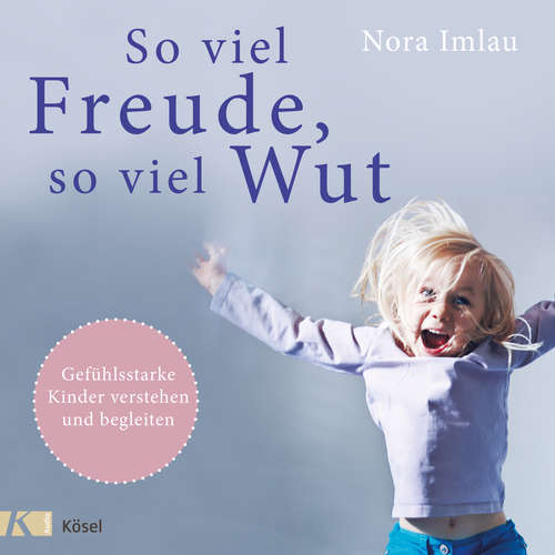 Hoerbuch So viel Freude, so viel Wut - Nora Imlau - Nora Imlau