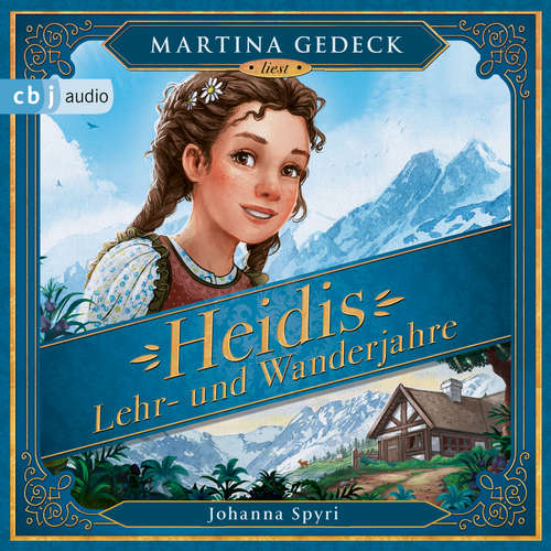 Hoerbuch Heidis Lehr- und Wanderjahre - Johanna Spyri - Martina Gedeck