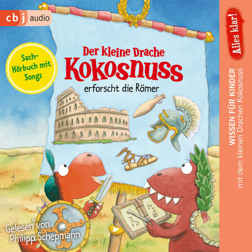 Hoerbuch Alles klar! Der kleine Drache Kokosnuss erforscht die Römer - Ingo Siegner - Philipp Schepmann