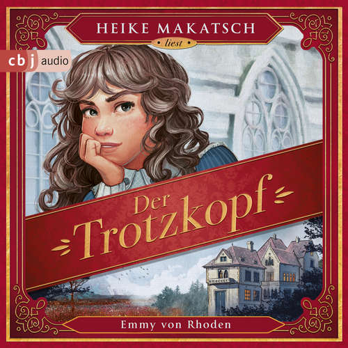 Hoerbuch Der Trotzkopf - Emmy von Rhoden - Heike Makatsch