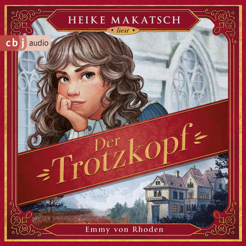 Hoerbuch Der Trotzkopf - Emmy von Rhoden - Heike Makatsch