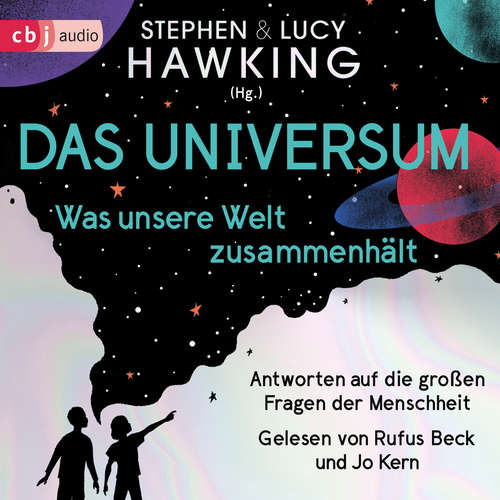 Hoerbuch Das Universum – Was unsere Welt zusammenhält - Lucy Hawking - Rufus Beck