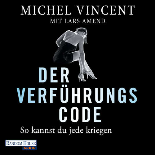 Hoerbuch Der Verführungscode - So kannst du jede kriegen - Lars Amend - Charles Rettinghaus