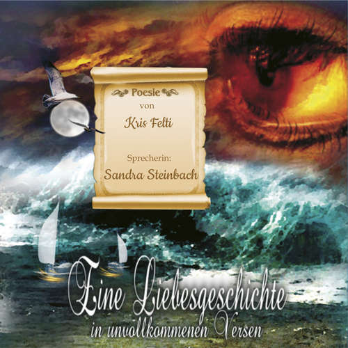 Hoerbuch Eine Liebesgeschichte in unvollkommenen Versen - Kris Felti - Sandra Steinbach