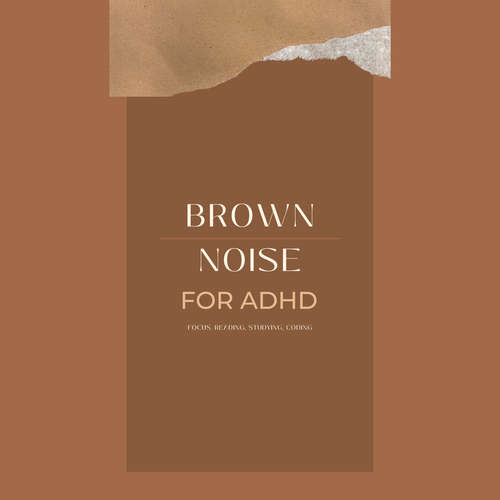Audiobook Brown Noise for ADHD (Focus, Reading, Studying, Coding) - Brown Noise Laboratory - Brown Noise Laboratory