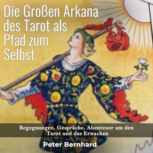 Hoerbuch Die Großen Arkana des Tarot als Pfad zum Selbst - Peter Bernhard - Wanda Dziak
