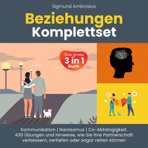 Hoerbuch Beziehungen Komplettset – Das große 3 in 1 Buch: Kommunikation | Narzissmus | Co-Abhängigkeit. 430 Übungen und Hinweise, wie Sie Ihre Partnerschaft verbessern, vertiefen oder sogar retten können - Sigmund Ambrosius - Freerk Reeder