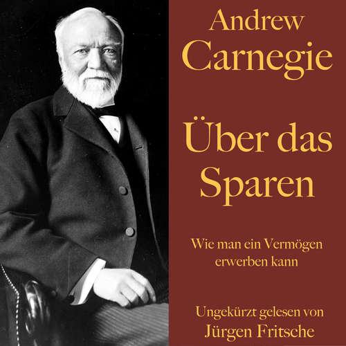 Hoerbuch Andrew Carnegie: Über das Sparen - Andrew Carnegie - Jürgen Fritsche
