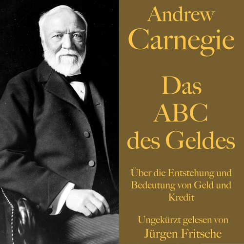 Hoerbuch Andrew Carnegie: Das ABC des Geldes - Andrew Carnegie - Jürgen Fritsche