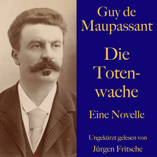 Hoerbuch Guy de Maupassant: Die Totenwache - Guy de Maupassant - Jürgen Fritsche