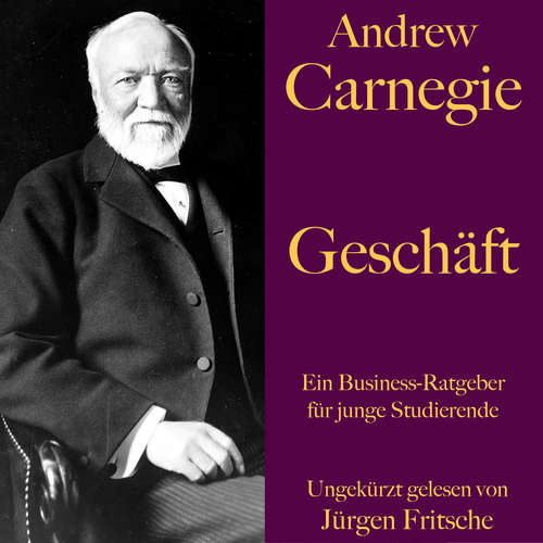 Hoerbuch Andrew Carnegie: Geschäft - Andrew Carnegie - Jürgen Fritsche