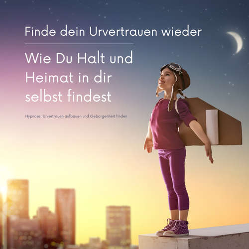 Hoerbuch Finde dein Urvertrauen wieder: Wie Du Halt und Heimat in Dir selbst  findest - Patrick Lynen - Patrick Lynen