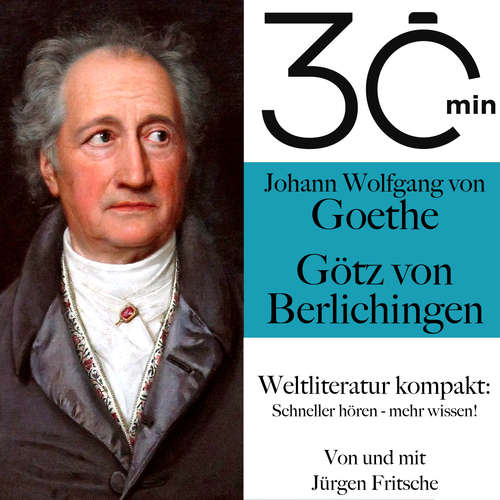 Hoerbuch 30 Minuten: Johann Wolfgang von Goethes "Götz von Berlichingen" - Johann Wolfgang von Goethe - Jürgen Fritsche