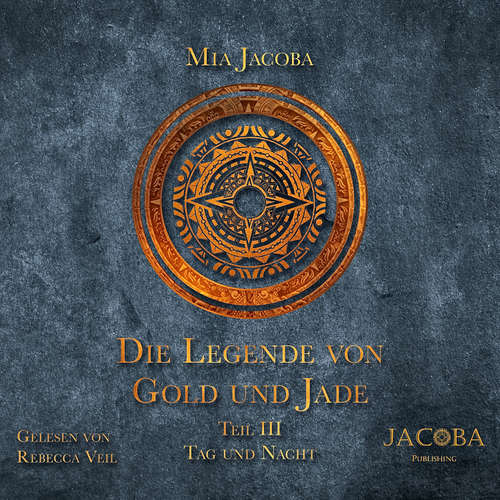 Hoerbuch Die Legende von Gold und Jade 3: Tag und Nacht - Mia Jacoba - Rebecca Veil