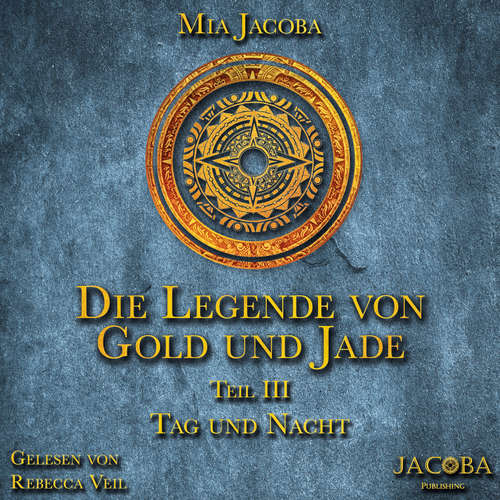 Hoerbuch Die Legende von Gold und Jade 3: Tag und Nacht - Mia Jacoba - Rebecca Veil