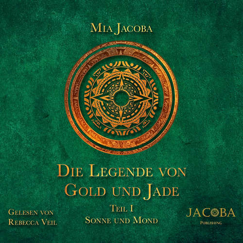 Hoerbuch Die Legende von Gold und Jade 1: Sonne und Mond - Mia Jacoba - Rebecca Veil