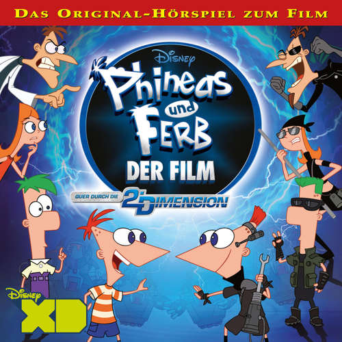 Hoerbuch Phineas und Ferb Der Film: Quer durch die 2. Dimension (Hörspiel zum Disney Film) - - Bastian Korff