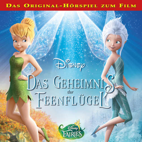 Hoerbuch Disney Fairies - Das Geheimnis der Feenflügel (Hörspiel zum Disney Film) - - Bodo Primus