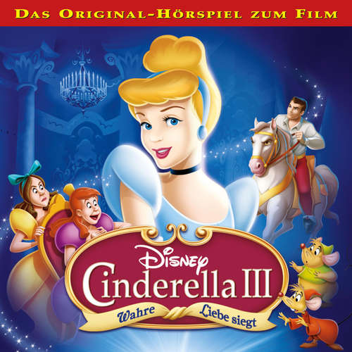 Hoerbuch Cinderella 3 - Wahre Liebe siegt (Hörspiel zum Disney Film) - - Sonngard Dressler