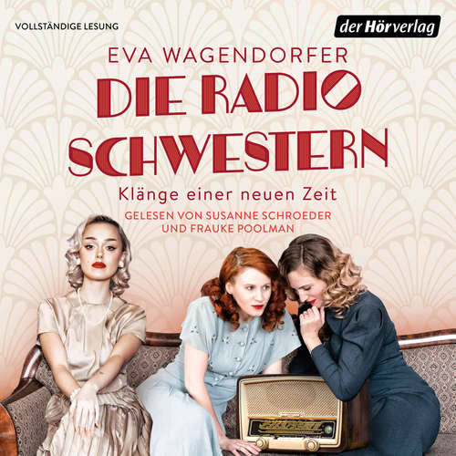 Hoerbuch Die Radioschwestern - Eva Wagendorfer - Susanne Schroeder