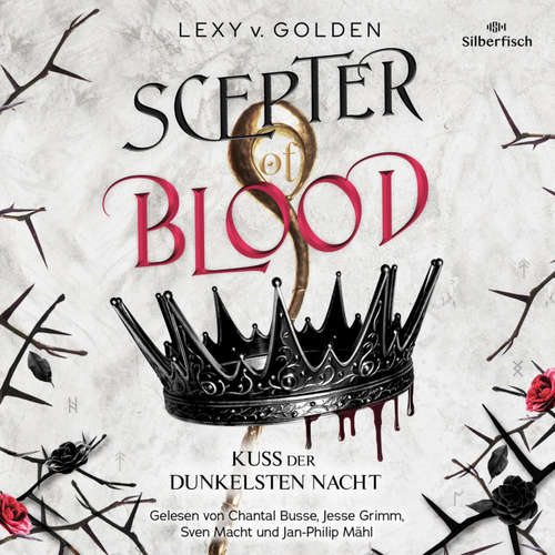 Hoerbuch Scepter of Blood. Kuss der dunkelsten Nacht (Scepter of Blood 1) - Lexy v. Golden - Chantal Busse