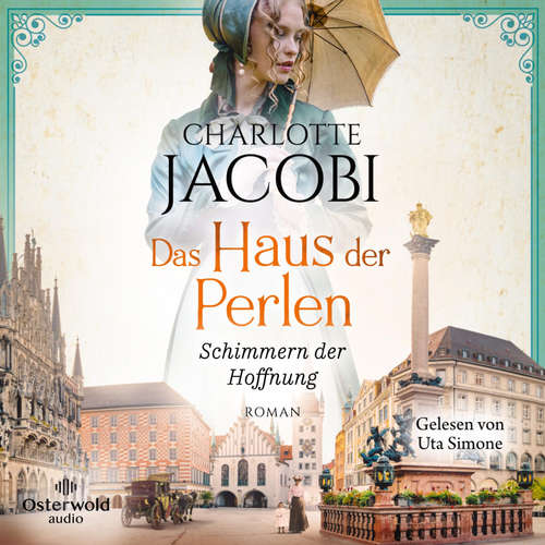 Hoerbuch Das Haus der Perlen – Schimmern der Hoffnung (Perlen-Saga 1) - Charlotte Jacobi - Uta Simone