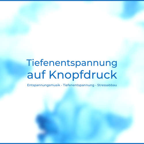 Hoerbuch Tiefenentspannung auf Knopfdruck - Tanja Kohl - Tanja Kohl