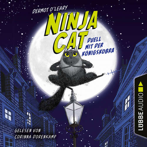 Hoerbuch Duell mit der Königskobra - Ninja Cat, Teil 1 - Dermot O'Leary - Corinna Dorenkamp