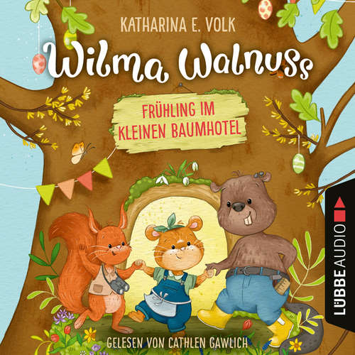 Hoerbuch Frühling im kleinen Baumhotel - Wilma Walnuss, Teil 2 - Katharina E. Volk - Cathlen Gawlich