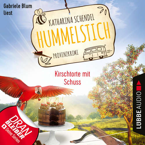 Hoerbuch Kirschtorte mit Schuss - Hummelstich - Provinzkrimi, Folge 7 - Katharina Schendel - Gabriele Blum