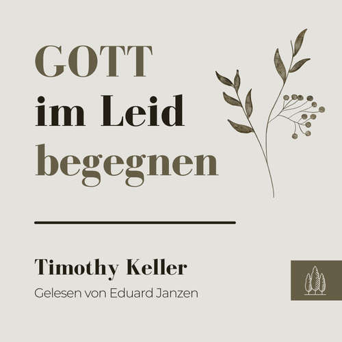 Hoerbuch Gott im Leid begegnen - Timothy Keller - Janzen Eduard