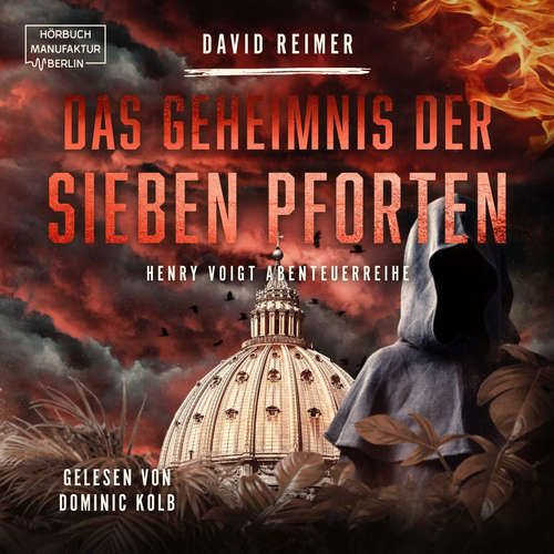 Hoerbuch Das Geheimnis der sieben Pforten - Henry Voigt Abenteuerreihe, Band 5 - David Reimer - Dominic Kolb