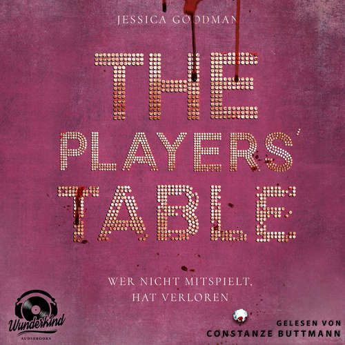 Hoerbuch The Players`Table - Wer nicht mitspielt, hat verloren - Jessica Goodman - Constanze Buttman
