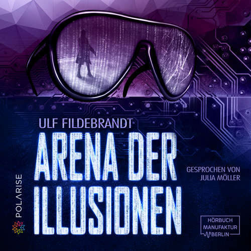 Hoerbuch Arena der Illusionen - Ulf Fildebrandt - Julia Möller