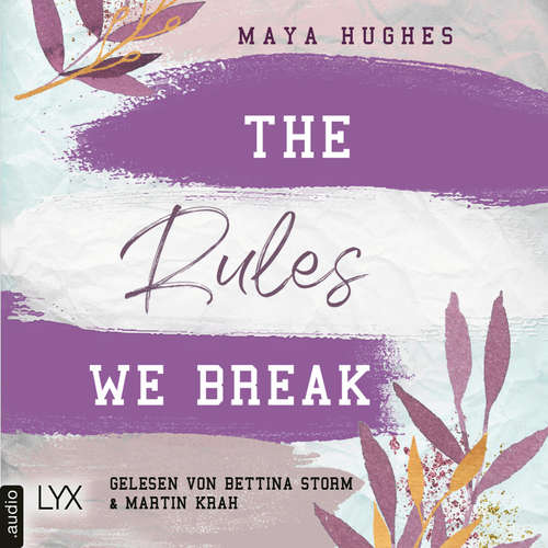Hoerbuch The Rules We Break - Fulton University-Reihe, Teil 4 - Maya Hughes - Bettina Storm