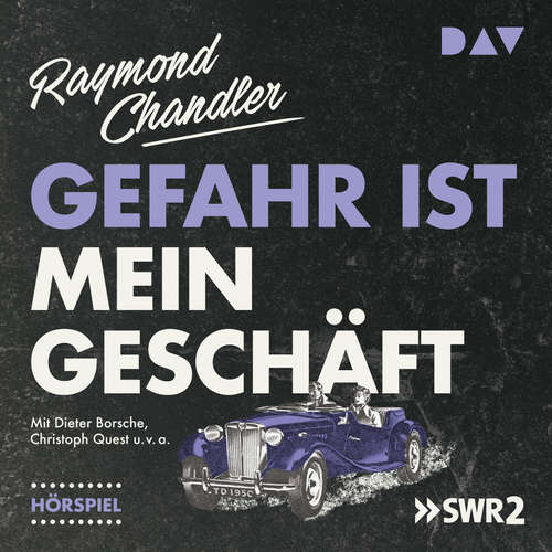 Hoerbuch Gefahr ist mein Geschäft - Raymond Chandler - Dieter Borsche