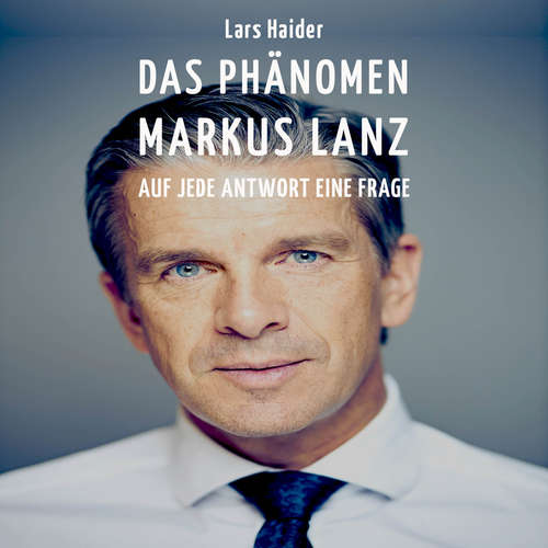 Hoerbuch Das Phänomen Markus Lanz - Lars Haider - Sebastian Dunkelberg