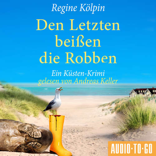 Hoerbuch Den Letzten beißen die Robben - Ino Tjarks & Co. ermitteln - Ein Küsten-Krimi, Band 3 - Regine Kölpin - Andreas Keller