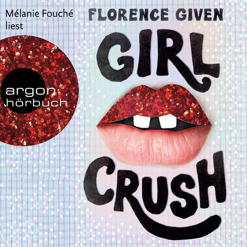 Hoerbuch Girlcrush - Florence Given - Mélanie Fouché