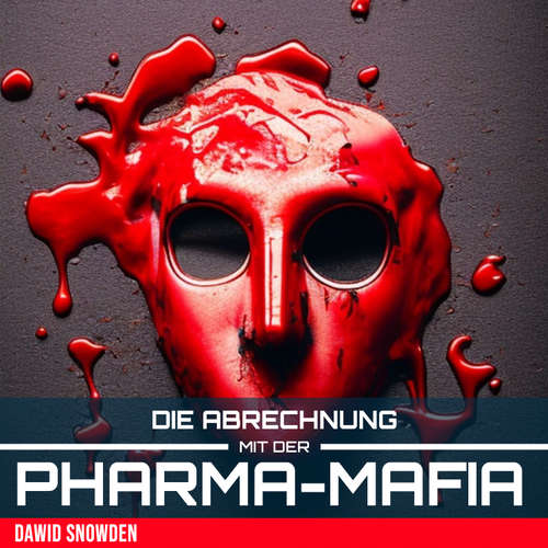 Hoerbuch Die Abrechnung mit der Pharma Mafia - Dawid Snowden - Dawid Snowden
