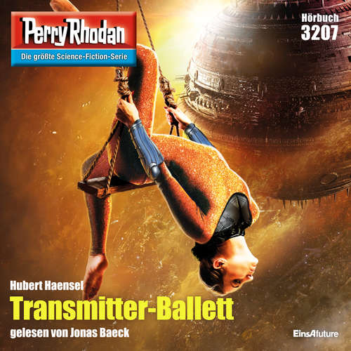 Hoerbuch Perry Rhodan 3207: Transmitter-Ballett - Hubert Haensel - Jonas Baeck