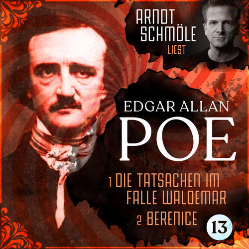 Hoerbuch Die Tatsachen im Falle Waldemar / Berenice - Arndt Schmöle liest Edgar Allan Poe, Band 13 - Edgar Allan Poe - Arndt Schmöle
