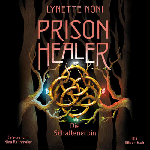 Hoerbuch Prison Healer 3: Prison Healer. Die Schattenerbin - Lynette Noni - Nina Reithmeier