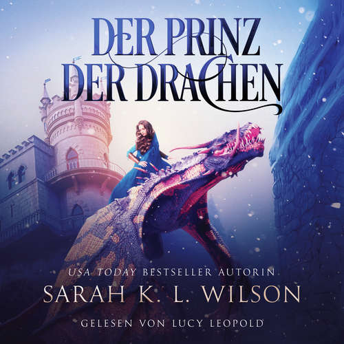Hoerbuch Der Prinz der Drachen (Tochter der Drachen 2) - Epische Fantasy Hörbuch - Sarah K. L. Wilson - Lucy Leopold