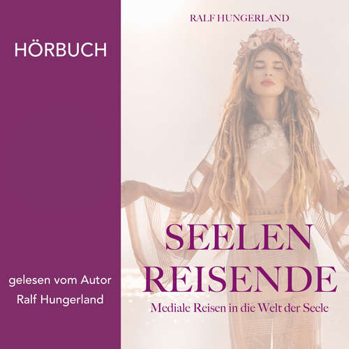 Hoerbuch Seelenreisende - Ralf Hungerland - Ralf Hungerland
